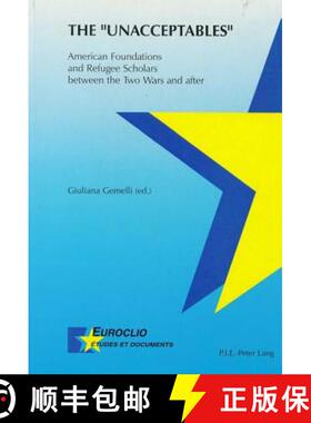 预订 The unacceptables: American Foundations and Refugee Scholars Between the Two Wars and After [9789052019246]