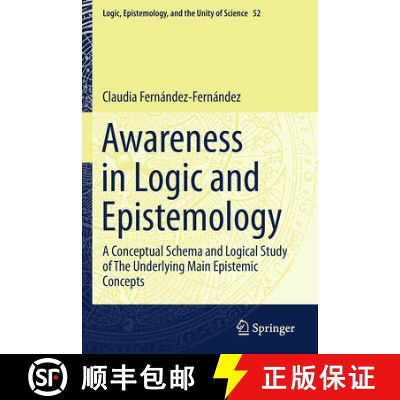 【3-4周达】Awareness in Logic and Epistemology : A Conceptual Schema and Logical Study of The Underly... [9783030696085]