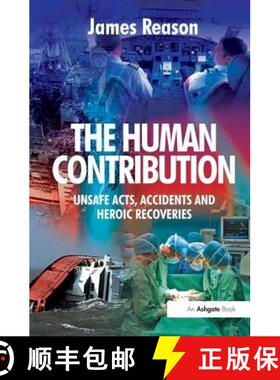 【3-4周达】The Human Contribution : Unsafe Acts, Accidents and Heroic Recoveries [9780754674009]
