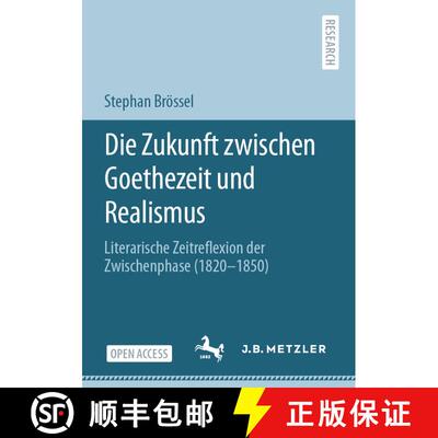 【3-4周达】Die Zukunft zwischen Goethezeit und Realismus : Literarische Zeitreflexion der Zwischenpha... [9783662630167]