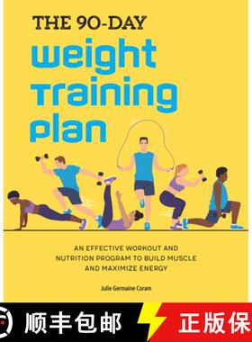 【3-4周达】The 90-Day Weight Training Plan: An Effective Workout and Nutrition Program to Build Muscl... [9781647398163]