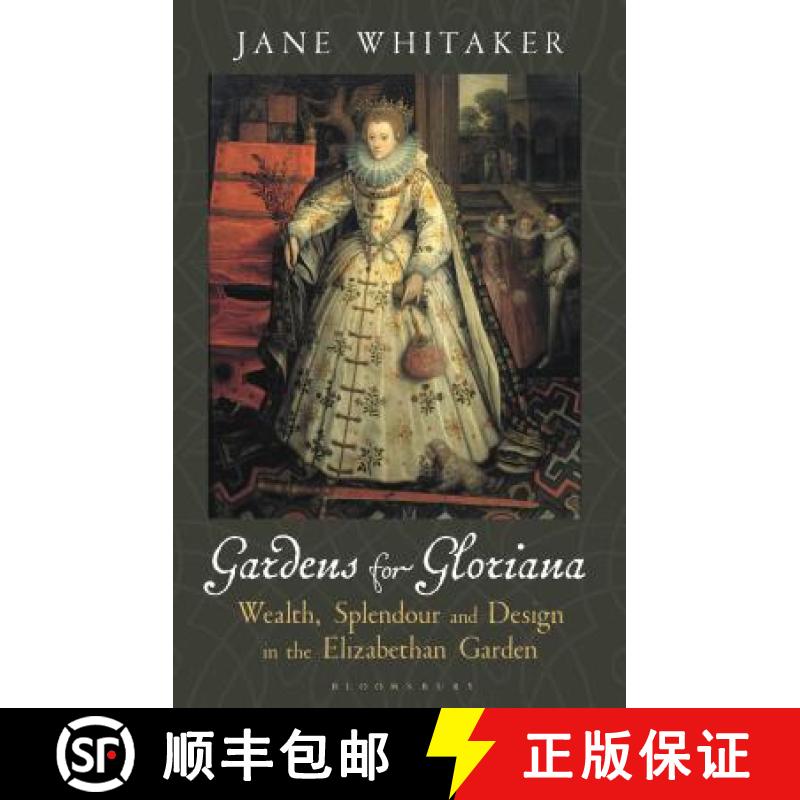 【3-4周达】Gardens for Gloriana: Wealth, Splendour and Design in the Elizabethan Garden[9781788311199]