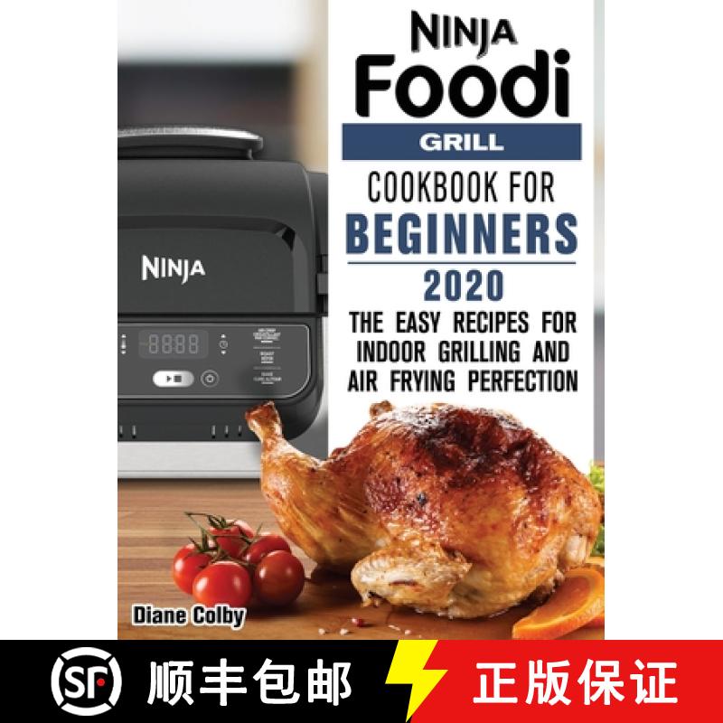 【3-4周达】Ninja Foodi Grill Cookbook for Beginners 2020: The Easy Recipes for Indoor Grilling and Ai... [9781649841155]