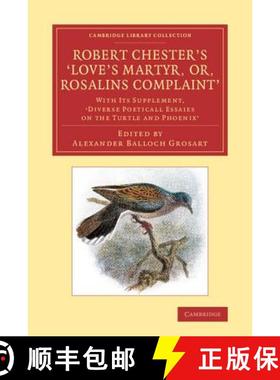 【3-4周达】Robert Chester's ‘Love's Martyr; Or, Rosalins Complaint': With its Supplement, ‘Diverse ... [9781108067959]