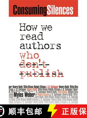 【3-4周达】Consuming Silences: How We Read Authors Who Don't Publish [9780820326993]