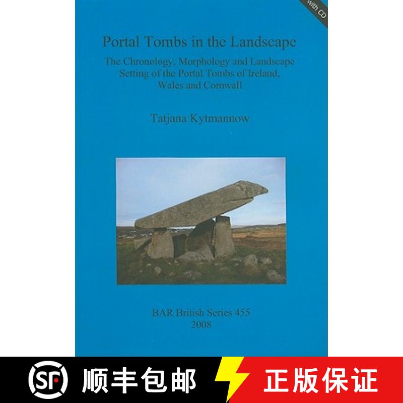 【2-3周达】Portal Tombs in the Landscape. The Chronology, Morphology and Landscape Setting of the Por... [9781407302515]