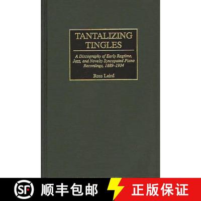 【3-4周达】Tantalizing Tingles: A Discography of Early Ragtime, Jazz, and Novelty Syncopated Piano Re... [9780313292408]