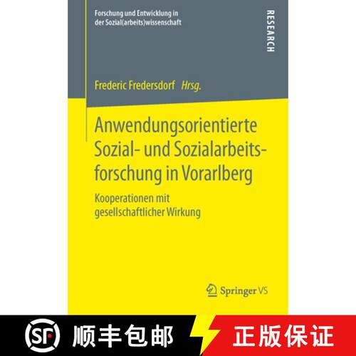 【3-4周达】Anwendungsorientierte Sozial- und Sozialarbeitsforschung in Vorarlberg : Kooperationen mit... [9783658111892]