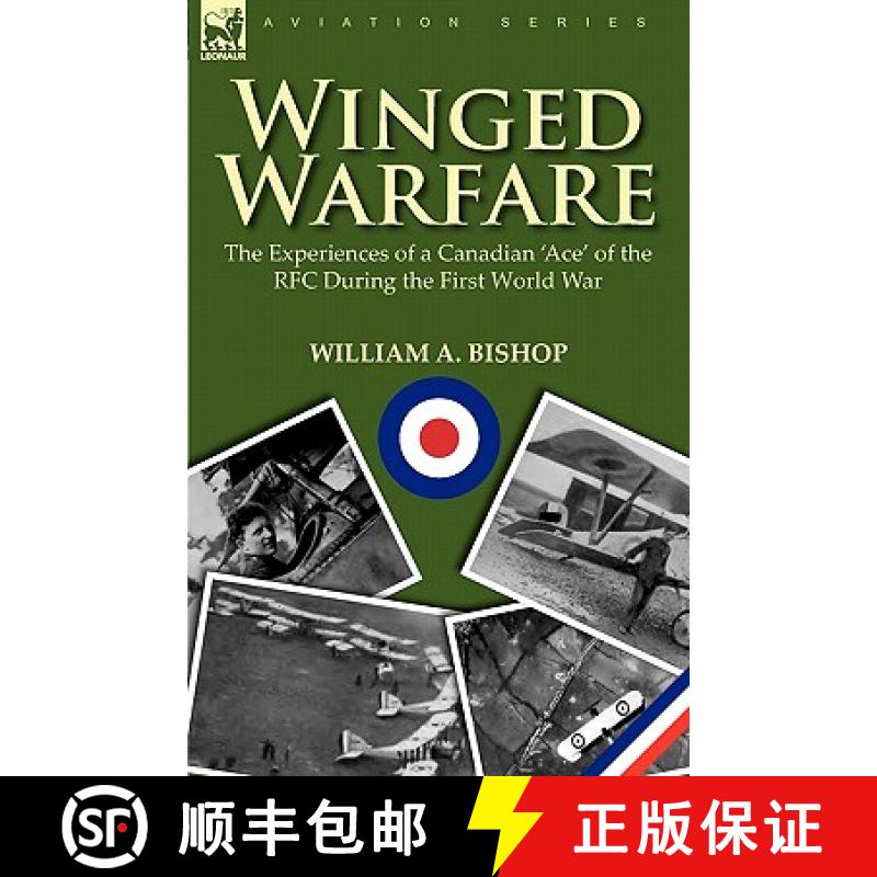 【3-4周达】Winged Warfare: The Experiences of a Canadian 'Ace' of the RFC During the First World War [9780857065124]