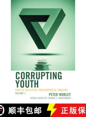 预订 Corrupting Youth: How to Facilitate Philosophical Enquiry, Volume 2 [9781475848168]