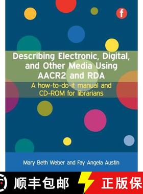 预订 Describing Electronic, Digital, and Other Media Using AACR2 and RDA: A How-to-do-it Manual and C... [9781856046848]