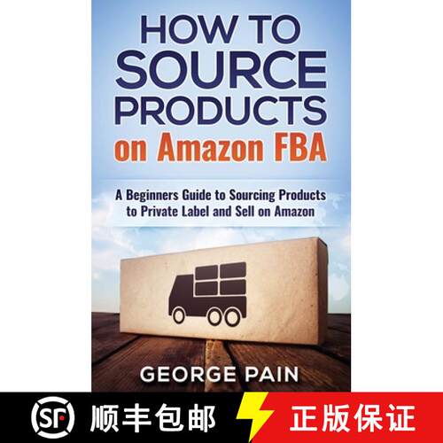 【3-4周达】精装 How to Source Products on Amazon FBA: A Beginners Guide to Sourcing Products to Priva... [9781922301291]