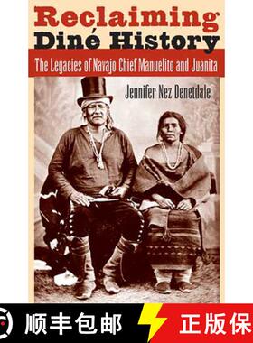 【3-4周达】Reclaiming Diné History: The Legacies of Navajo Chief Manuelito and Juanita [9780816526604]