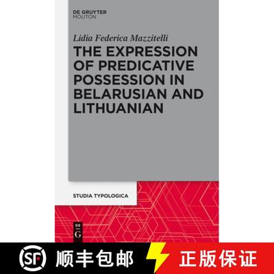 【3-4周达】The Expression of Predicative Possession: A Comparative Study of Belarusian and Lithuanian [9783110412284]