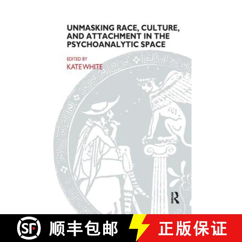【3-4周达】Unmasking Race, Culture, and Attachment in the Psychoanalytic Space: What do we see? What ... [9781855754058]