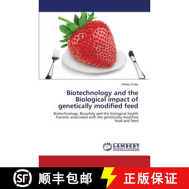 预订 Biotechnology and the Biological impact of genetically modified feed [9783659795855]