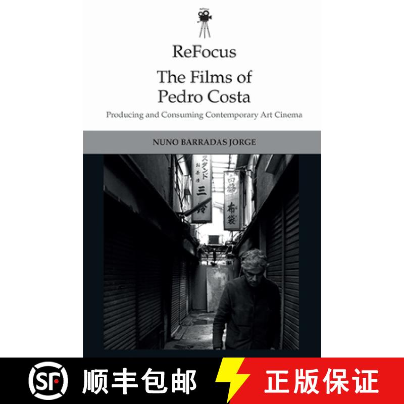 【3-4周达】Refocus: The Films of Pedro Costa: Producing and Consuming Contemporary Art Cinema [9781474444538]