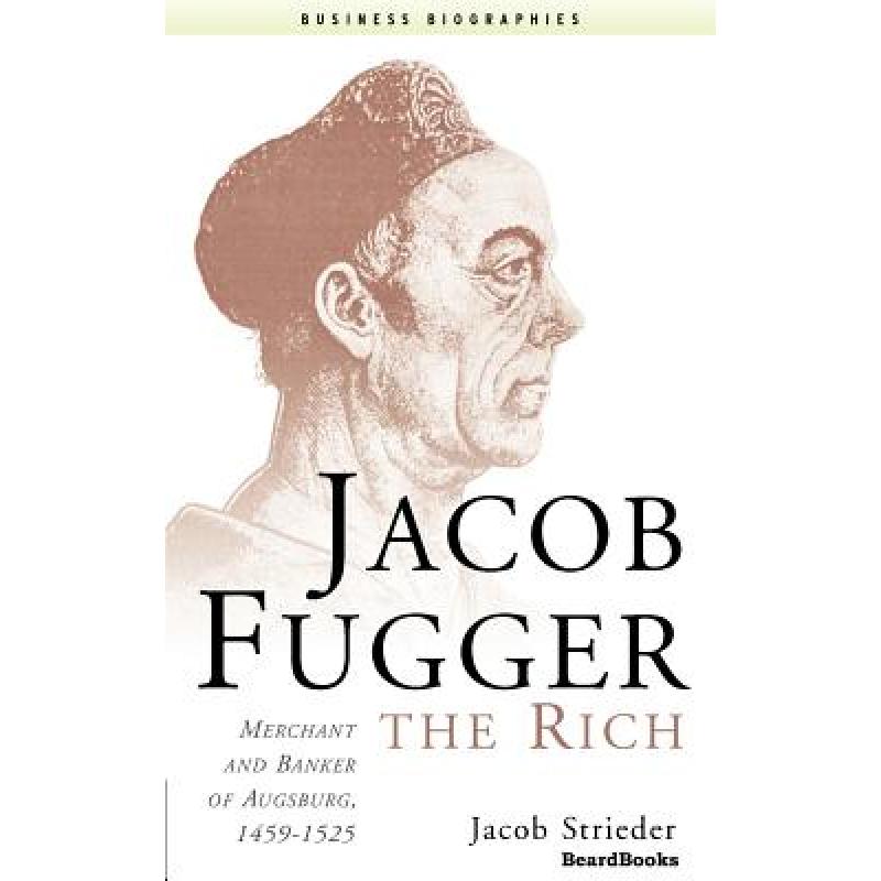 【4周达】Jacob Fugger the Rich: Merchant and Banker of Augsburg, 1459-1525 [9781587981098] 书籍/杂志/报纸 文学小说类原版书 原图主图