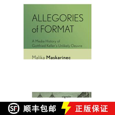 【3-4周达】Allegories of Format – A Media History of Gottfried Keller`s Unlikely Oeuvre [9781501784040]