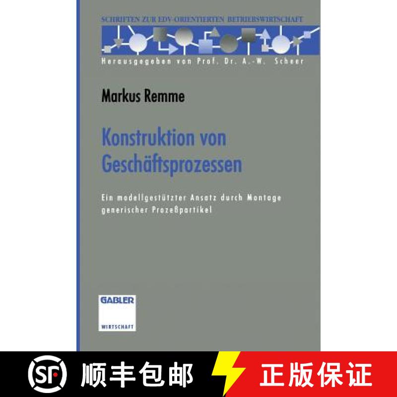 【3-4周达】Konstruktion Von Geschäftsprozessen: Ein Modellgestützter Ansatz Durch Montage Generisch... [9783322845016]