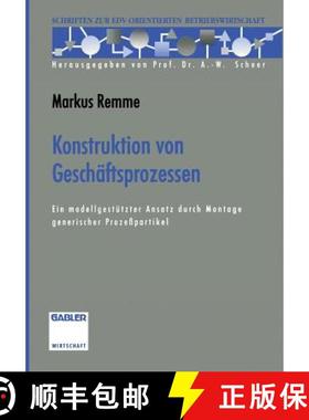 【3-4周达】Konstruktion Von Geschäftsprozessen: Ein Modellgestützter Ansatz Durch Montage Generisch... [9783322845016]