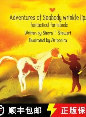 预订 Adventures of Seabody Wrinkle Lips: Fantasical Farmlands [9798989447114]