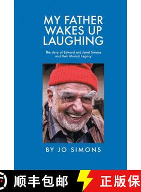 预订 My Father Wakes up Laughing: The Story of Edward and Janet Simons and Their Musical Legacy [9781643452838]