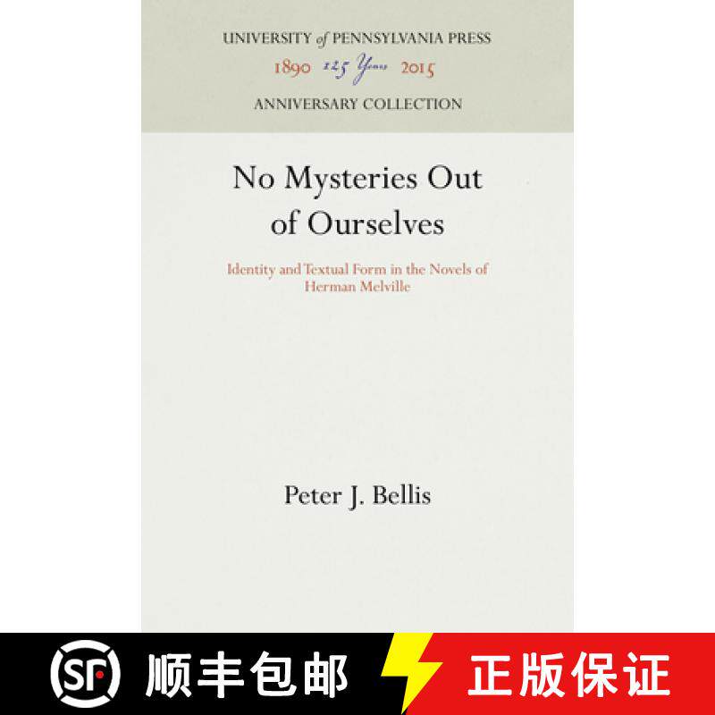 【3-4周达】No Mysteries Out of Ourselves: Identity and Textual Form in the Novels of Herman Melville [9780812282290]