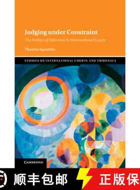 【3-4周达】Judging under Constraint: The Politics of Deference by International Courts [9781009607612]
