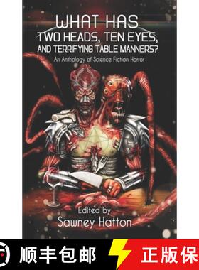 【3-4周达】What Has Two Heads, Ten Eyes, and Terrifying Table Manners?: An Anthology of Science Ficti... [9780988644427]