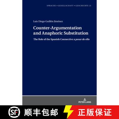 【3-4周达】Counter-Argumentation and Anaphoric Substitution : The Role of the Spanish Connective a pe... [9783631904978]