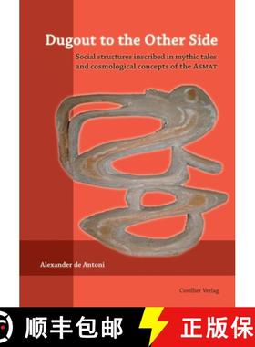 【3-4周达】Dugout to the Other Side. Social structures inscribed in mythic tales and cosmological con... [9783869553733]