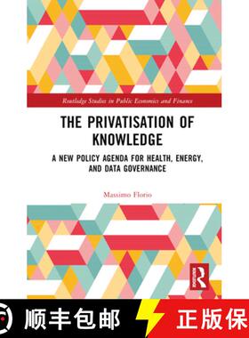 【3-4周达】The Privatisation of Knowledge: A New Policy Agenda for Health, Energy, and Data Governance [9781032464053]