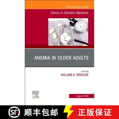 【3-4周达】Anemia in Older Adults, an Issue of Clinics in Geriatric Medicine: Volume 35-3 [9780323678889]