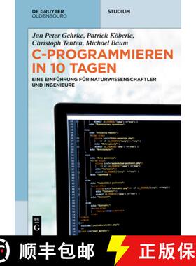 预订 C-Programmieren in 10 Tagen: Eine Einfuhrung Fur Naturwissenschaftler Und Ingenieure [9783110485127]
