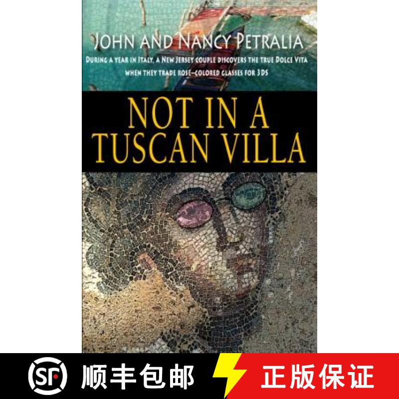【3-4周达】Not in a Tuscan Villa: During a year in Italy, a New Jersey couple discovers the true Dolc... [9780615762531]