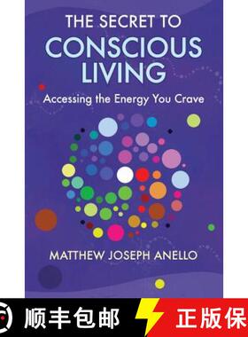 预订 The Secret to Conscious Living: Accessing The Energy You Crave [9780692351338]