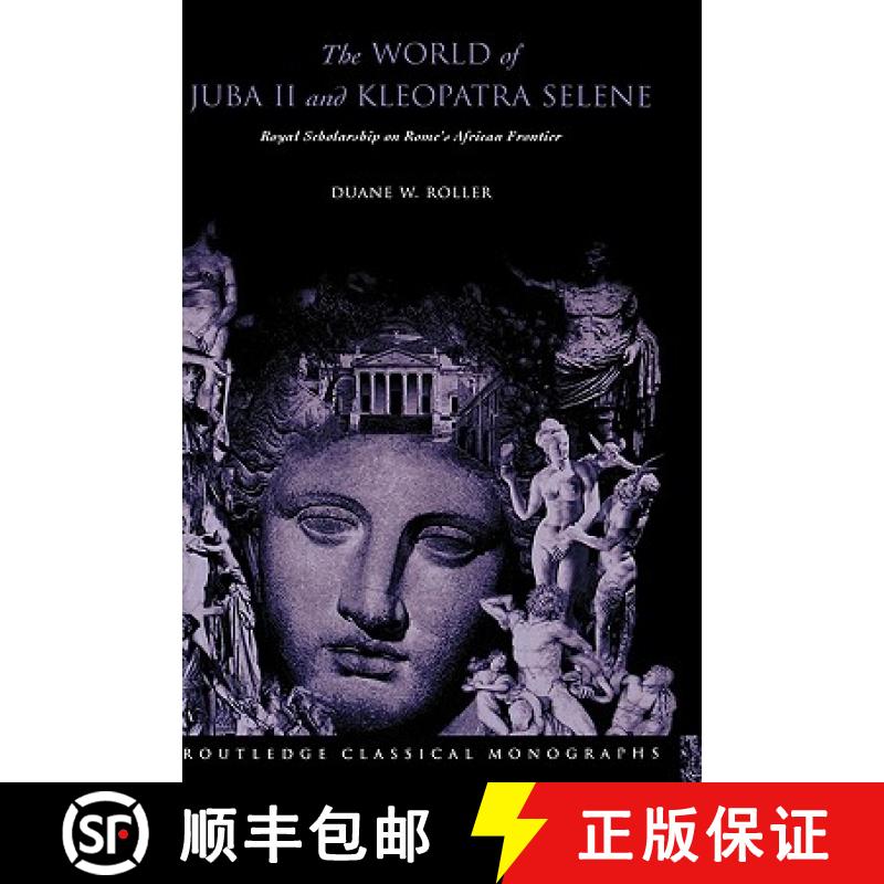 【3-4周达】The World of Juba II and Kleopatra Selene: Royal Scholarship on Rome's African Frontier [9780415305969]