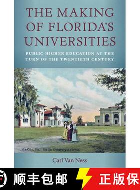 预订 The Making of Florida's Universities: Public Higher Education at the Turn of the Twentieth Century [9780813069753]