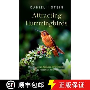 【3-4周达】Attracting Hummingbirds: How to Design Backyard Environments Using Feeders and Flowers [9781777542085]