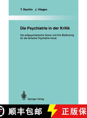 【3-4周达】Die Psychiatrie in der Kritik : Die antipsychiatrische Szene und ihre Bedeutung für die k... [9783642790928]
