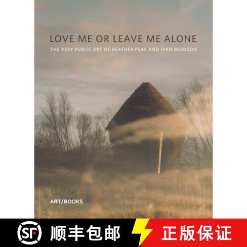 【3-4周达】精装 Love Me or Leave Me Alone: The Very Public Art of Heather Peak and Ivan Morison [9781908970473]