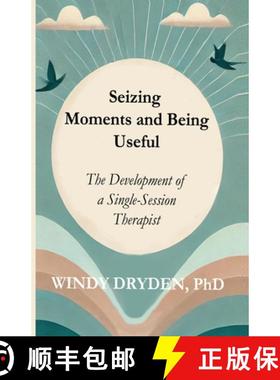 预订 Seizing Moments and Being Useful: The Development of a Single-Session Therapist [9781914938405]
