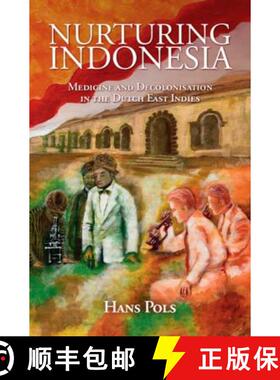 【3-4周达】Nurturing Indonesia: Medicine and Decolonisation in the Dutch East Indies - Nurturing Indo... [9781108424578]