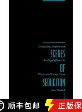 【3-4周达】Scenes of Seduction: Prostitution, Hysteria, and Reading Difference in Nineteenth-Century ... [9780231072069]