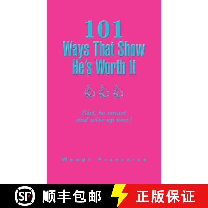 【2-3周达】101 Ways That Show He's Worth It: Girl, be smart and wise up now! [9781482830095]