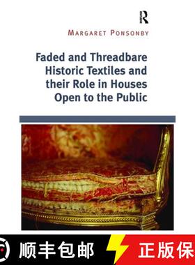 【3-4周达】Faded and Threadbare Historic Textiles and Their Role in Houses Open to the Public [9781138307179]