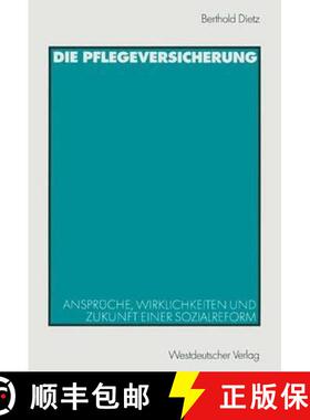 【3-4周达】Die Pflegeversicherung: Ansprüche, Wirklichkeiten Und Zukunft Einer Sozialreform [9783531138695]