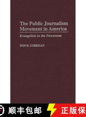 预订 The Public Journalism Movement in America: Evangelists in the Newsroom [9780275957810]