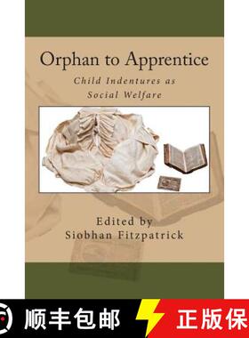 预订 Orphan to Apprentice: Child Indentures as Social Welfare [9780985957001]